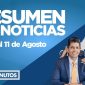 Resumen de noticias del 8 al 11 de Agosto 2022