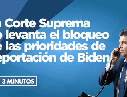 La Corte Suprema no levanta el bloqueo de las prioridades de deportación de Biden.