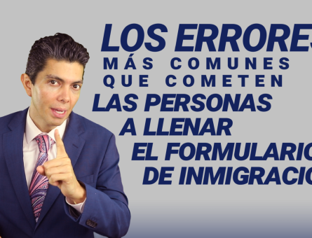 Los errores más comunes que cometen las personas a llenar el formulario de inmigración