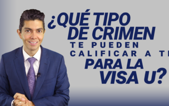 ¿Qué tipo de crimen te pueden calificar a ti para la VISA U?