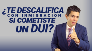 ¿Te descalifica con inmigración si cometiste un DUI?