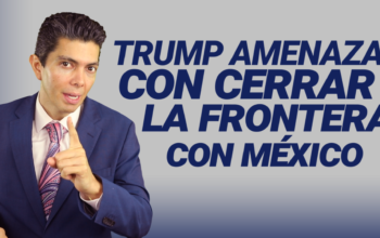 Trump amenaza con cerrar la frontera con México