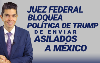 Juez federal bloquea política de Trump de enviar asilados a México