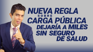 Nueva regla sobre carga pública dejaría a miles sin seguro de salud