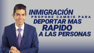 Inmigración propone cambio para deportar más rápido a las personas