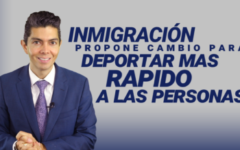 Inmigración propone cambio para deportar más rápido a las personas