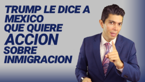 Trump le dice a México que quiere acción sobre inmigración