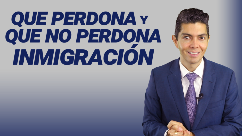 Que perdona y que no perdona inmigración