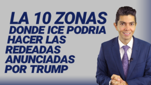 Las 10 zonas donde ICE podría hacer las redadas anunciadas por Trump