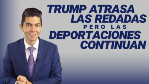 Trump atrasa las redadas pero las deportaciones continúan