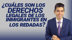 ¿Cuáles son los derechos legales de los inmigrantes en las redadas?