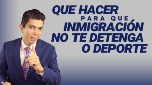 Que hacer para que inmigración no te detenga o deporte