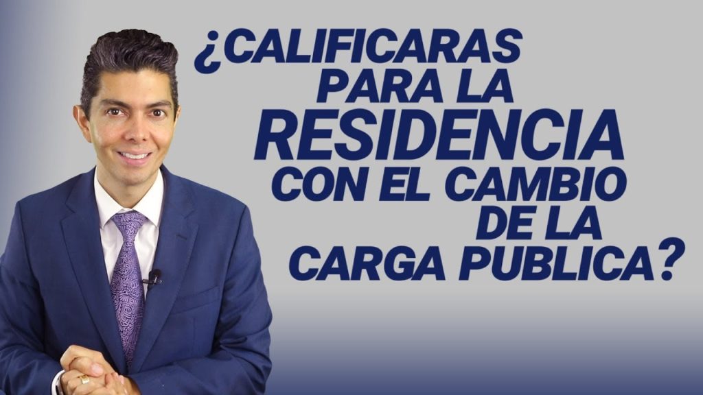 ¿Calificarás para la residencia con el cambio de la carga pública?