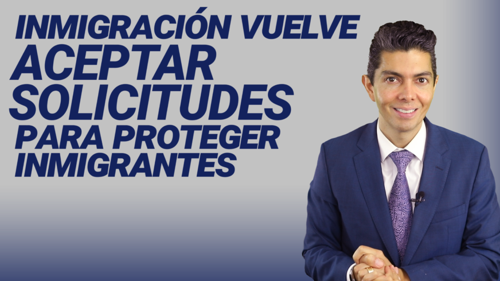 Inmigración vuelve a aceptar solicitudes para proteger inmigrantes