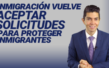 Inmigración vuelve a aceptar solicitudes para proteger inmigrantes