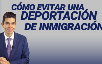 Como evitar una deportación de inmigración