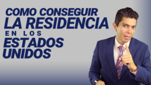 Como conseguir la residencia en los Estados Unidos