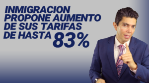 Inmigración propone aumento de sus tarifas de hasta 83%