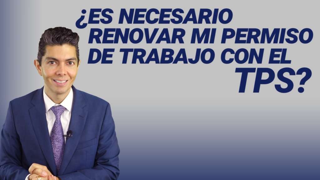 ¿Es necesario renovar mi permiso de trabajo con el TPS?