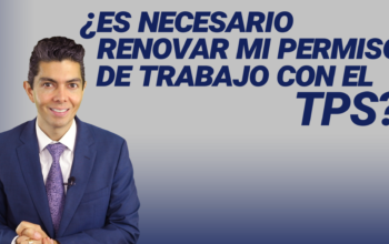 ¿Es necesario renovar mi permiso de trabajo con el TPS?