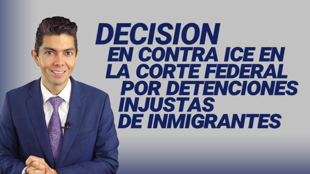 Decisión en contra ICE en la corte federal por detenciones injustas de inmigrantes
