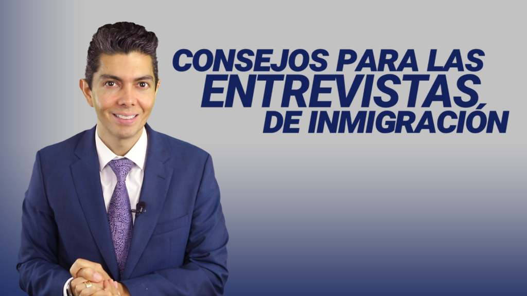 Consejos para las entrevistas de inmigración