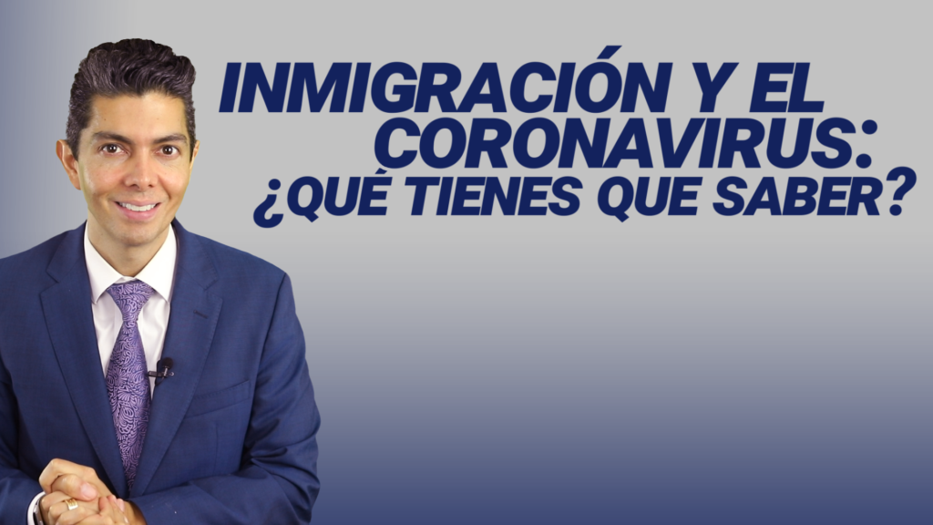 Inmigración y el coronavirus: ¿Qué tienes que saber?