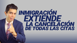 Inmigración extiende la cancelación de todas las citas