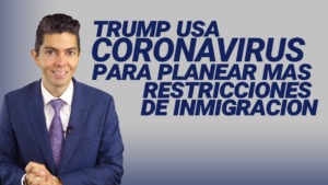 Trump usa Coronavirus para planear mas restricciones de inmigración