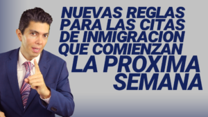 Nuevas reglas para las citas de inmigración que comienzas la próxima semana