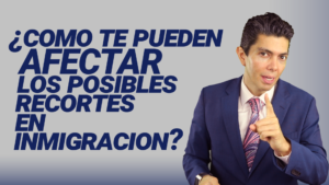¿Cómo te pueden afectar los posibles recortes en inmigración?