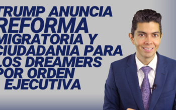 Trump anuncia reforma migratoria y ciudadanía para los dreamers por orden ejecutiva