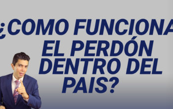 ¿Cómo funciona el perdón dentro del país?