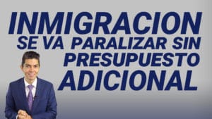 Inmigración se va a paralizar sin presupuesto adicional