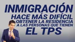 Inmigración hace más difícil obtener la residencia a las personas que tienen en TPS