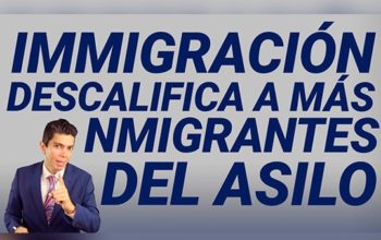 Inmigración descalifica a más inmigrantes del asilo