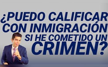 ¿Puedo calificar con inmigración si he cometido un crímen?