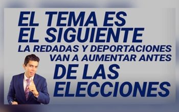 El tema es el siguiente: Las redadas y deportaciones van a aumentar antes de las elecciones