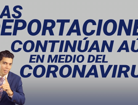 Las deportaciones continúan aún en medio del coronavirus