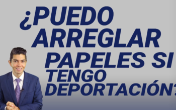 ¿Puedo arreglar papeles si tengo deportación?