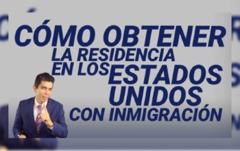 Cómo obtener la residencia en los Estados Unidos con inmigración