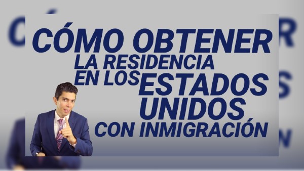 Cómo obtener la residencia en los Estados Unidos con inmigración