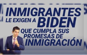Inmigrantes le exigen a Biden que cumpla sus promesas de inmigración