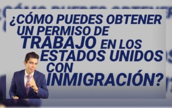 ¿Cómo puedes obtener un permiso de trabajo en los Estados Unidos con inmigración?