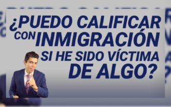 ¿Puedo calificar con inmigración si he sido víctima de algo?