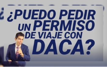 ¿Puedo pedir un permiso de viaje con DACA?