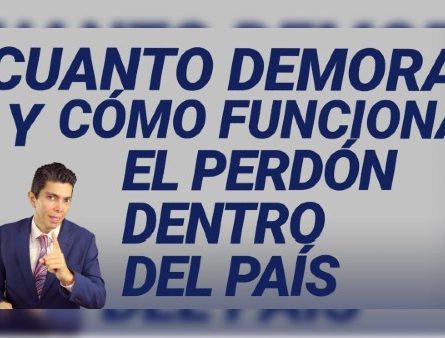 Cuanto demora y cómo funciona el perdón dentro del país