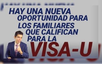 Hay una nueva oportunidad para los familiares que califican para la VISA-U