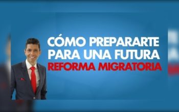 Cómo prepararte para una reforma migratoria