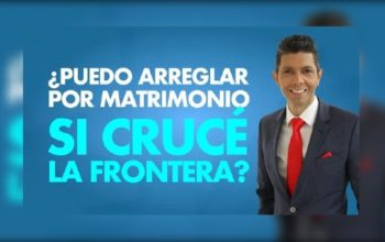 ¿Puedo arreglar por matrimonio si crucé la frontera?